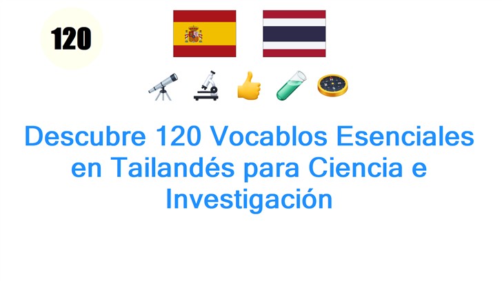 Descubre 120 Vocablos Esenciales en Tailandés para Ciencia e Investigación